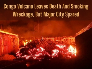 Congo volcano leaves death and smoking wreckage, but major city spared