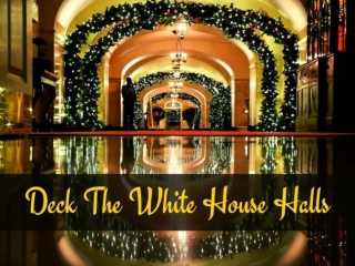 Deck the White House halls