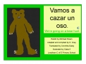 Vamos a cazar un oso. We re going on a bear hunt.