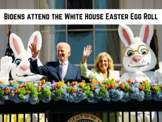 Bidens attend the White House Easter Egg Roll