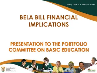 Financial Implications of the BELA Bill Presentation to the Portfolio Committee on Basic Education