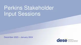 Perkins Stakeholder Input Sessions Overview