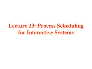 Process Scheduling for Interactive Systems