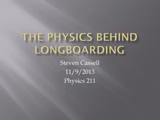 Exploring Physics and Techniques in Longboarding
