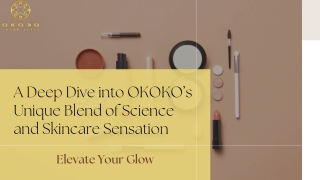 A Deep Dive into OKOKO’s Unique Blend of Science and Skincare Sensation
