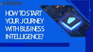HOW TO START  YOUR JOURNEY  WITH BUSINESS  INTELLIGENCE