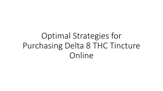 Optimal Strategies for Purchasing Delta 8 THC Tincture Online