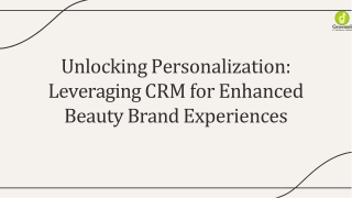 Unlocking Personalization Leveraging CRM for Enhanced Beauty Brand Experiences