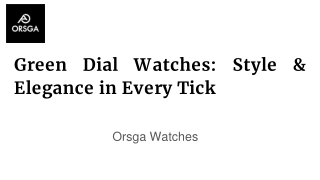 Green Dial Watches_ Style & Elegance in Every Tick