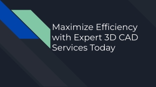 Maximize Efficiency with Expert 3D CAD Services Today