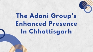 The Adani Group’s Enhanced Presence In Chhattisgarh