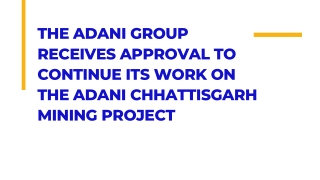 The Adani Group Receives Approval To Continue Its Work On The Adani Chhattisgarh Mining Project