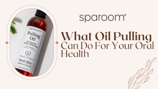 What Oil Pulling Can Do For Your Oral Health
