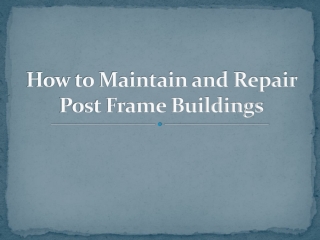 How to Maintain and Repair Post Frame Buildings