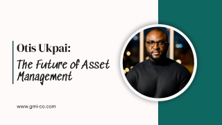 Otis Ukpai: The Future of Asset Management