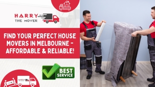 Find Your Perfect House Movers in Melbourne - Affordable & Reliable!