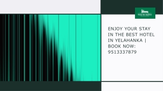 Enjoy Your Stay in The Best Hotel in Yelahanka - Book Now 9513337879