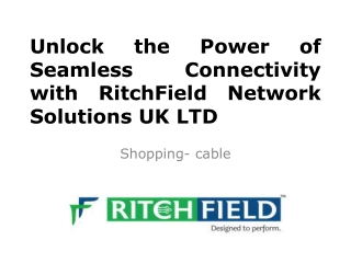 Unlock the Power of Seamless Connectivity with RitchField Network Solutions UK LTD