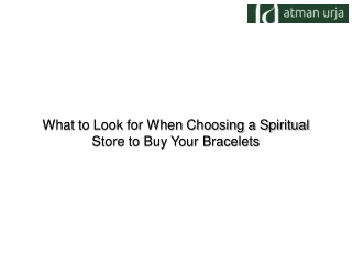 What to Look for When Choosing a Spiritual Store to Buy Your Bracelets