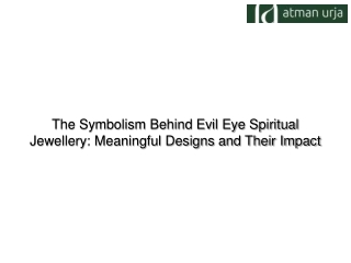The Symbolism Behind Evil Eye Spiritual Jewellery Meaningful Designs and Their Impact