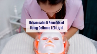 Urban calm 5 Benefits of Using Celluma LED Light