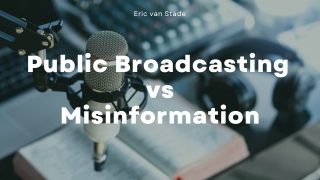 Public Broadcasting’s Approach to Misinformation | Eric van Stade