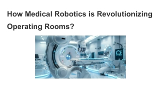 How Medical Robotics is Revolutionizing Operating Rooms_