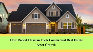 Maximize Asset Value With Robert Hasman Expertise
