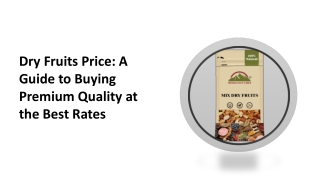 Dry Fruits Price  A Guide to Buying Premium Quality at the Best Rates