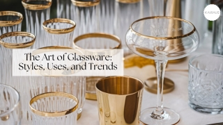 The Art of Glassware- Styles, Uses, and Trends