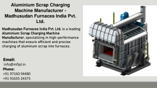 Aluminium Scrap Charging Machine Manufacturer - Madhusudan Furnaces India Pvt. Ltd.