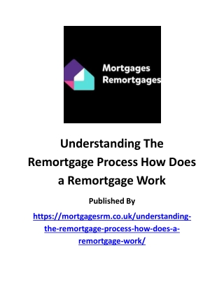 understanding the remortgage process how does a remortgage work