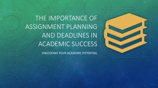 The Importance of Assignment Planning and Deadlines in Academic Success