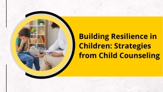 Building Resilience in Children: Strategies from Child Counseling