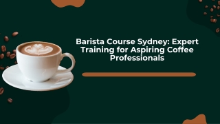 Barista Course Sydney: Expert Training for Aspiring Coffee Professionals