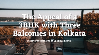 The Appeal of a 3BHK with Three Balconies in Kolkata