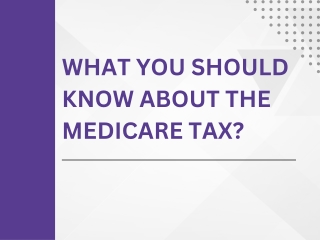 What You Should Know About the Medicare Tax?