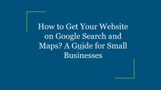 How to Get Your Website on Google Search and Maps? A Guide for Small Businesses