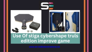 Use Of stiga cybershape truls edition improve game