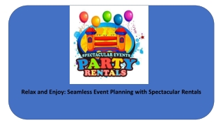 Relax and Enjoy: Seamless Event Planning with Spectacular Rentals