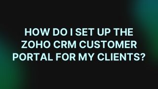 How do I set up the Zoho CRM Customer Portal for my clients