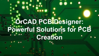 OrCAD PCB Designer_ Powerful Solutions for PCB Creation