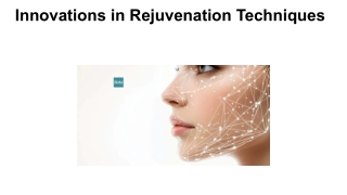 Innovations in Rejuvenation Techniques