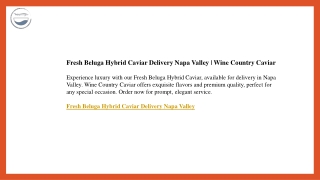 Fresh Beluga Hybrid Caviar Delivery Napa Valley  Wine Country Caviar