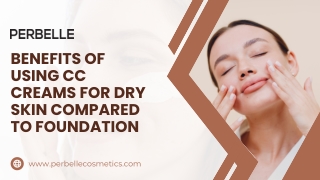 Why CC Creams Are Perfect for Dry Skin Compared to Foundation