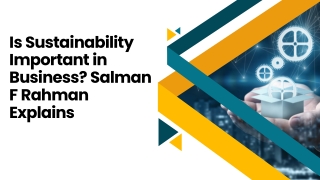 Is Sustainability Important in Business Salman F Rahman Explains