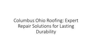Columbus Ohio Roofing: Expert Repair Solutions for Lasting Durability