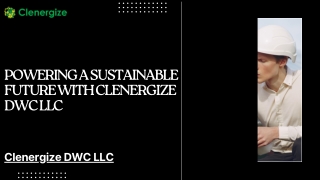 Powering a Sustainable Future with Clenergize DWC LLC