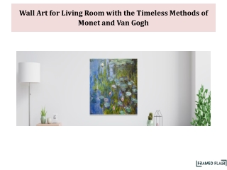 Wall Art for Living Room with the Timeless Methods of Monet and Van Gogh