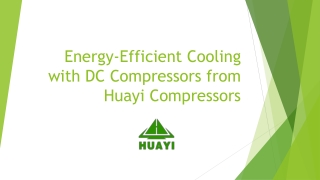 Energy-Efficient Cooling with DC Compressors from Huayi Compressors
